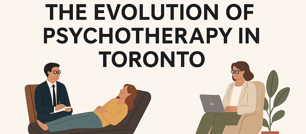The Evolution of Psychotherapy in Toronto: From Traditional Approaches to Innovative Practices